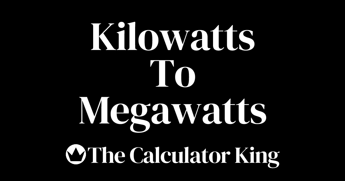 Convert Kilowatts to Megawatts (kW to MW) | Examples & Steps