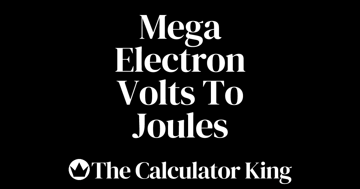 Convert Mega Electron Volts to Joules (MeV to J) Examples & Steps